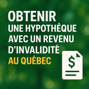 Obtenir une hypothèque avec un revenu d’invalidité au Québec